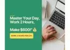DO YOU WANT TO WORK 2 HOURS AND EARN 600 PER DAY? 