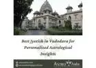 Best Jyotish in Vadodara for Personalized Astrological Insights