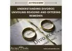 Understanding Divorce: Unveiling Reasons and Offering Remedies