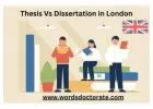 Thesis Vs Dissertation in London