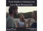 Your Guide to Getting Lost Love Back Permanently