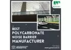 Best Polycarbonate Noise Barrier Manufacturer