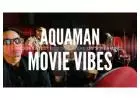 Aquaman Movie Vibes