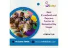 Best Preschool and Daycare Center in Ramamurthy Nagar