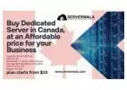 Buy Serverwala’s Dedicated Server in Canada, at Affordable price for Business