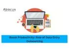 Boost Your Productivity with Data Entry Outsourcing - Abacus Data Systems