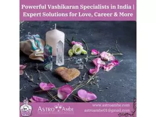 Powerful Vashikaran Specialists in India | Expert Solutions for Love, Career & More