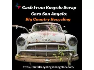 Earn Money Today: Recycle Scrap Cars in San Angelo