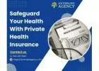 Safeguard Your Health With Private Health Insurance!