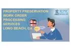 Property Preservation Work Order Processing Services in Long Beach, CA
