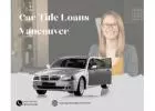 Car Title Loans Vancouver - Borrow with Confidence