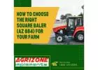 How to Choose the Right Square Baler (AZ 884) for Your Farm