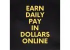 Earn Daily Pay In Dollars Online $$$