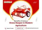 Benefits of Using a Straw Reaper in Modern Agriculture