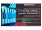 Upgrade your company's website with Serverwala's Malaysia dedicated server