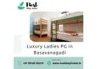 Luxury Ladies PG in Basavanagudi