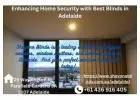 Enhancing Home Security with Best Blinds in Adelaide
