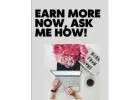 Earn more now! Ask me how?!