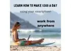 WORK FROM ANYWHERE IN THE WORLD! LET US TEACH YOU HOW