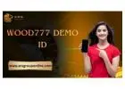  Register and Get your Wood777 Demo ID Now