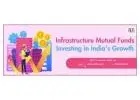 Invest in Progress: Explore Infrastructure Mutual Funds Today!