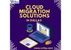  Unlock the power of Cloud migration solutions in Dallas