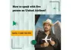 How To Speak With Live Person On United Airlines?