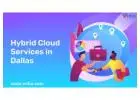   Affordable Hybrid cloud services in Dallas