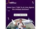 How Can I Talk To A Live Agent On United Airlines?