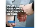 An Essential Guide to Dubai police clearance certificate