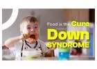 Food is the cure- Healthy Eating Habits for Down Syndrome