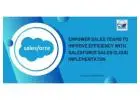 Empower Sales Teams to Improve Efficiency With Salesforce Sales Cloud Implementaton
