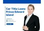 Car Title Loans Prince Edward Island - No Credit Checks