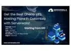 Get the Best Cheap VPS Hosting Plans in Colombia with Serverwala!