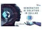 Looking for Best Generative AI Solutions in Dallas