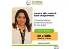 Famous skin and hair clinic in Hyderabad