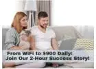 From WiFi to $900 Daily: Join Our 2-Hour Success Story! 