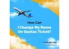 How Can I Change My Name On Qantas Ticket?