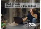 Work Smart: Just 2 Hours a Day Online!