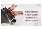 MAKE MONEY WORKING 2 HOURS A DAY!
