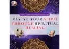 Revive Your Spirit Through Spiritual Healing