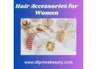 The Ultimate Collection of Hair Accessories for Women
