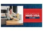 How to apply for a maid visa in Dubai?