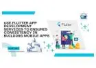 Use Flutter App Development Services to Ensures Consistency in Building Mobile Apps