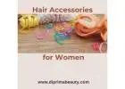 Best Hair Accessories for Women by DiPrima Beauty