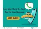 Is an Uber Clone the Right Ride for Your Business!
