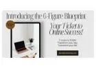 Introducing the 6-Figure Blueprint – Your Ticket to Online Success!  
