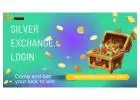 Get the Best Silver Exchange Login ID and Win Real Money
