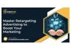 Master Retargeting Advertising to Boost Your Marketing