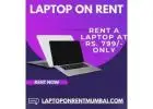 Laptop On Rent In Mumbai Starts At Rs.799/- Only 